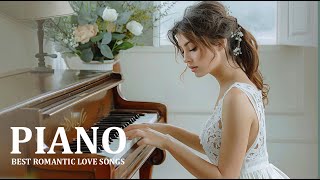 10 Best Beautiful Piano Love Songs Melodies - Great Relaxing Romantic Piano Instrumental Love Songs