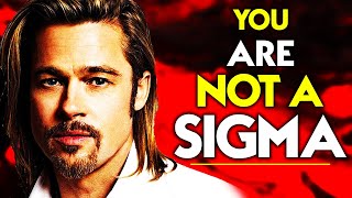 IMPORTANT Signs You Are Not a Sigma Male