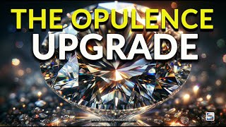 The Opulence Upgrade (with Meditation and Affirmations)