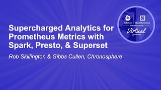 Supercharged Analytics for Prometheus Metrics with Spark, Presto... - Rob Skillington \u0026 Gibbs Cullen