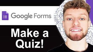 How To Make a Quiz in Google Forms - Full Guide