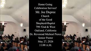 Mr.Joe Dupree - Funeral Celebration,Church of the Good Shepherd Baptist - Dr. Micheal Pierce, Pastor