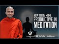 How to Be More Productive In Meditation ! Buddhism In English