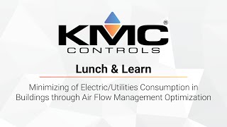 KMC Lunch & Learn | Minimizing of Electric/Utilities Consumption in Buildings through Air Flow Manag