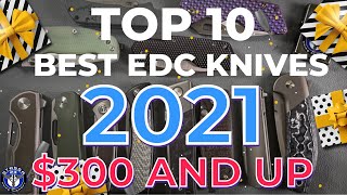 Top 10 Best of the Best EDC / Knives for 2021 / $300 and Up