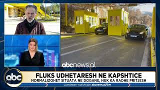 Fluks udhetaresh ne Kapshtice/ Normalizohet situata ne dogane, nuk ka radhe pritjesh | ABC News