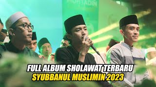 FULL ALBUM SHOLAWAT TERBARU 2023 SYUBBANUL MUSLIMI...