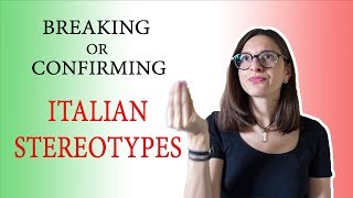 Italian Stereotypes! - Let an Italian tell you about them...