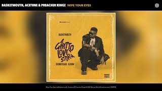 Basketmouth, Acetune \u0026 Preacher Kingz - Wipe Your Eyes (Official Audio)