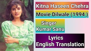 Kitna Haseen Chehra Song | Movie Dilwale | Lyrics English Translation | Kumar Sanu