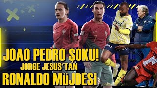SONDAKİKA Joao Pedro Maalesef Sezonu... Jorge Jesus'tan Cristiano Ronaldo SÖZLERİ! İnanılmaz...