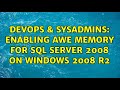 DevOps & SysAdmins: Enabling AWE Memory for SQL Server 2008 on Windows 2008 R2 (2 Solutions!!)