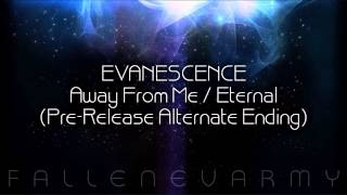 Evanescence - Away From Me / Eternal (Pre-Release Alternate Ending)