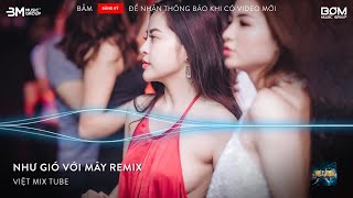 Nonstop TikTok 2025 - Như Gió Với Mây Remix (Bản Hot TikTok)🎼Nhạc Remix Triệu View TikTok