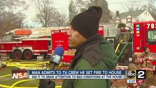 Man admits to a TV crew that he set a house fire