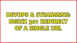 DevOps & SysAdmins: Nginx 301 redirect of a single URL