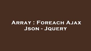Array : Foreach Ajax Json - Jquery