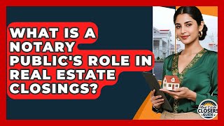 What Is A Notary Public's Role In Real Estate Closings? - Real Estate Closers Guide