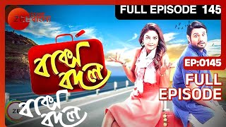 Bakshobodol | Bangla Serial | Full Episode - 145 | Sairity Banerjee | Zee Bangla