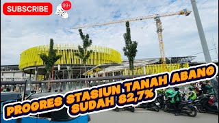 PROGRES STASIUN TANAH ABANG SUDAH MENCAPAI 82,7% INTERIOR LEBIH LUAS