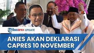 Anies Baswedan akan Diusung 3 Partai sebagai Capres \u0026 Dideklarasikan 10 November: Sudah 99 Persen