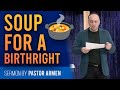 Soup for a Birthright