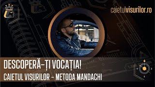 Caietul Visurilor - Metoda Mandachi | Descoperă-ți VOCAȚIA! Ștefan Mandachi