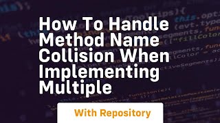 how to handle method name collision when implementing multiple