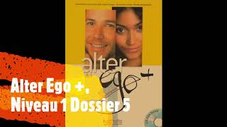 Alter Ego+ Niveau 1 Dossier 5