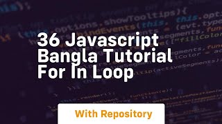 36 javascript bangla tutorial for in loop