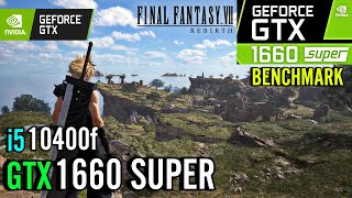 Final Fantasy 7 Rebirth | GTX 1660 Super | i5 10400f | Benchmark