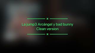 La jumpa Arcángel y bad bunny clean version link en los comentarios