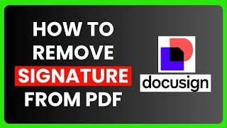 How to Remove DocuSign Signature from PDF