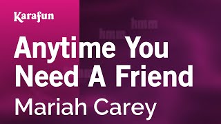 Anytime You Need a Friend - Mariah Carey | Karaoke Version | KaraFun