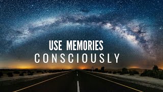 Use Memory consciously