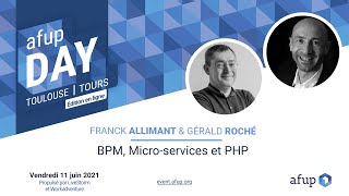 BPM, Micro-services et PHP - Franck ALLIMANT & Gérald ROCHÉ - AFUP Day 2021 Toulouse/Tours