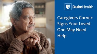 Caregivers Corner: Signs Your Loved One May Need Help