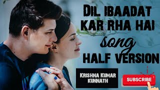 Dil ibadat kar raha hai song | Jannat | half middle version | cover song