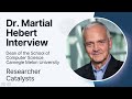 Interview with Dr. Martial Hebert | Researcher Catalysts