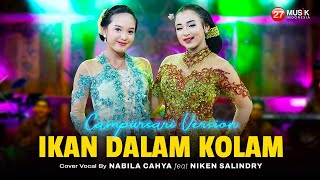Niken Salindry Ft. Nabila Cahya - IKAN DALAM KOLAM ( CAMPURSARI DANGDUT KOPLO )
