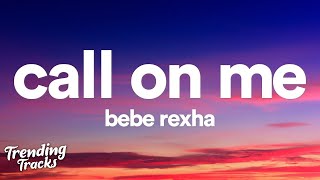 Bebe Rexha - Call On Me (Lyrics)  | 1 Hour Version