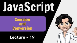 Coercion and Type Conversion | Javascript - Lecture 19 | Web Development Course