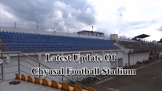 Chyasal football stadium || Chyasal Stadium Latest Update