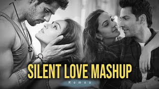 Silent Love Mashup || Bollywood song Mashup || Love Mashup || Romeo