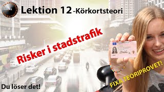 Körkortsteori! –Allt om risker i stadstrafik –Fixa teoriprovet! Lektion 12 av 65!