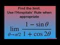 Find the limit as x approaches pi/2 for (1- sin x)/(1 + cos 2x). l’Hospitals’ Rule