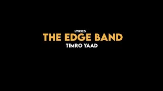 Timro Yaad || The Edge Band || LYRICS