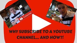 WHY SUBSCRIBE TO A YOUTUBE CHANNEL? AND HOW?