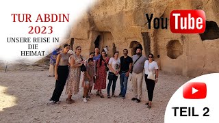 TUR ABDIN 2023 - Unsere Reise in die Heimat - TEIL 2 - mit Familie Bozdemir \u0026 Jakob