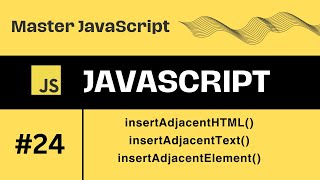 #24 || insertAdjacentHTML() , insertAdjacentText() , insertAdjacentElement() Html insertion methods